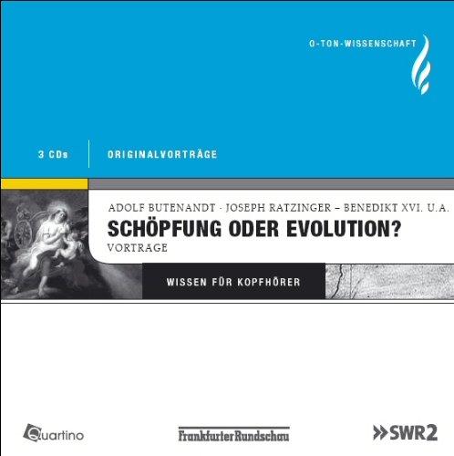 Schöpfung oder Evolution? Vorträge. O-Ton Wissenschaft