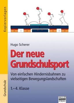 Band 1: 1.-4. Klasse - Von einfachen Hindernisbahnen zu vielseitigen Bewegungslandschaften: Kopiervorlagen