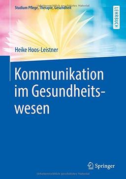 Kommunikation im Gesundheitswesen (Studium Pflege, Therapie, Gesundheit)