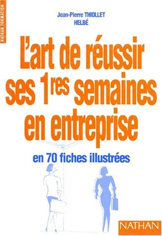 L'art de réussir ses premieres semaines en entreprise