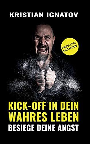 Kick-Off in Dein Wahres Leben: Besiege Deine Angst