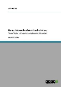 Homo ridens oder das verkaufte Lachen: Timm Thaler trifft auf den lachenden Menschen