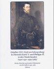 Günther XLI. Graf von Schwarzburg in Diensten Karls V. und Philipps II. in den Niederlanden (1550) 1551-1559 (1583). Briefe, Berichte und andere Dokumente aus den Jahren 1550-1583. Edition