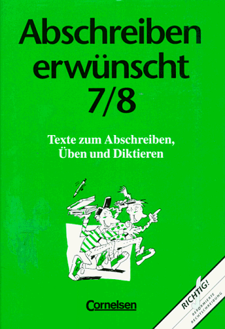 Abschreiben erwünscht, nach neuer Rechtschreibung, 7./8. Schuljahr