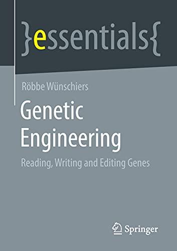 Genetic Engineering: Reading, Writing and Editing Genes (essentials)