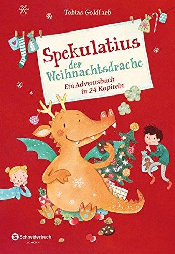 Spekulatius der Weihnachtsdrache: Ein Adventsbuch in 24 Kapiteln