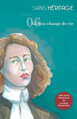 Sans Héritage: 6 Lucien change de vie