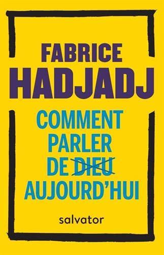 Comment parler de Dieu aujourd'hui ? : anti-manuel d'évangélisation