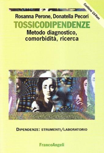 Tossicodipendenze. Metodo diagnostico, comorbidità, ricerca. Con CD-ROM (Dipendenze. Strumenti psicosociali)