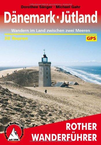 Dänemark - Jütland: Wandern im Land zwischen zwei Meeren. 50 Touren mit GPS-Tracks: Wandern im Land zwischen zwei Meeren. 50 ausgewählte Touren zwischen Jütlands Dünen, Heiden und Wäldern