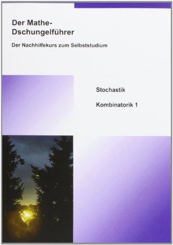 Der Mathe-Dschungelführer. Stochastik Kombinatorik 1