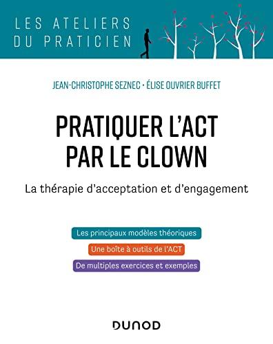 Pratiquer l'ACT par le clown : la thérapie d'acceptation et d'engagement