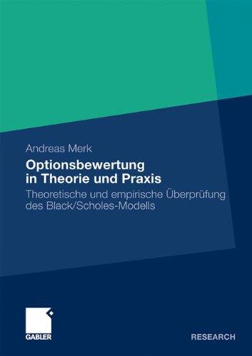 Optionsbewertung in Theorie und Praxis: Theoretische und empirische Überprüfung des Black/Scholes-Modells (German Edition)