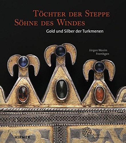 Töchter der Steppe, Söhne des Windes: Gold und Silber der Turkmenen