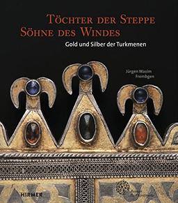 Töchter der Steppe, Söhne des Windes: Gold und Silber der Turkmenen