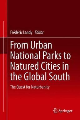 From Urban National Parks to Natured Cities in the Global South: The Quest for Naturbanity