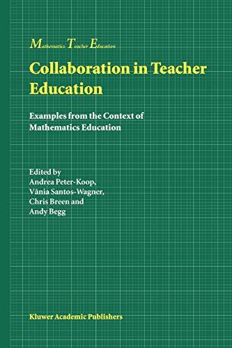 Collaboration in Teacher Education: Examples From The Context Of Mathematics Education (Mathematics Teacher Education) (Mathematics Teacher Education, 1, Band 1)