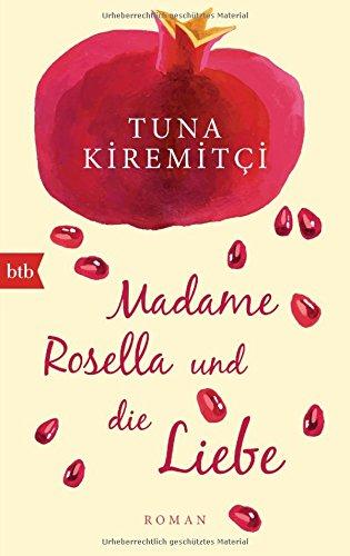 Madame Rosella und die Liebe: Roman