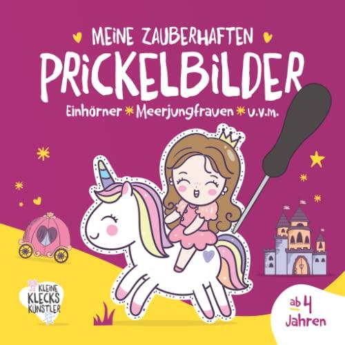 Meine zauberhaften Prickelbilder ab 4 Jahren. Einhörner, Meerjungfrauen u.v.m.: Ein erstes Bastelbuch für Mädchen mit Feen, Prinzessinnen zum ... Prickelset. (Meine Prickelbilder ab 3 Jahren)