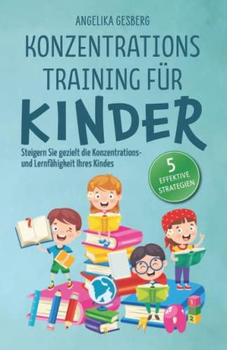 Konzentrationstraining für Kinder: Steigern Sie gezielt die Konzentrations- und Lernfähigkeit Ihres Kindes mit diesen 5 effektiven Strategien!