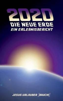 2020 - Die Neue Erde: Ein Erlebnisbericht