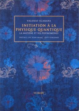 Initiation à la physique quantique : la matière et ses phénomènes