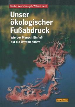 Unser ökologischer Fussabdruck: Wie der Mensch Einfluss auf die Umwelt nimmt