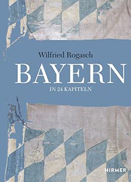 Bayern: In 24 Kapiteln