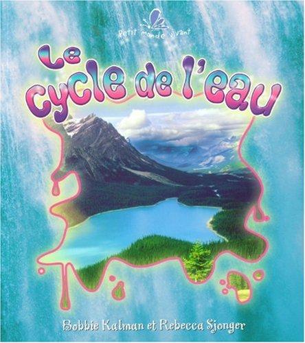 Le Cycle de L'eau (Le Petit Monde Vivant / Small Living World, Band 48)