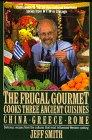 The Frugal Gourmet Cooks Three Ancient Cuisines: China, Greece, and Rome