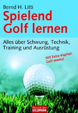 Spielend Golf lernen: Alles über Schwung, Technik, Training und Ausrüstung