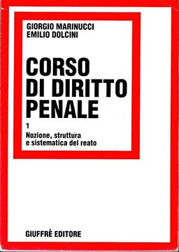 Corso di diritto penale. Nozione, struttura e sistematica del reato (Vol. 1)