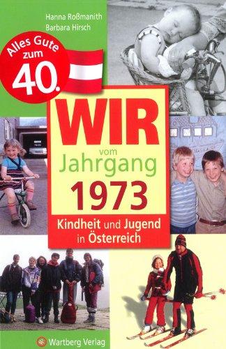 Wir vom Jahrgang 1973 - Kindheit und Jugend in Österreich