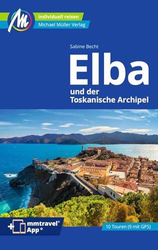 Elba Reiseführer Michael Müller Verlag: Individuell reisen mit vielen praktischen Tipps. Inkl. Freischaltcode zur mmtravel® App (MM-Reisen)