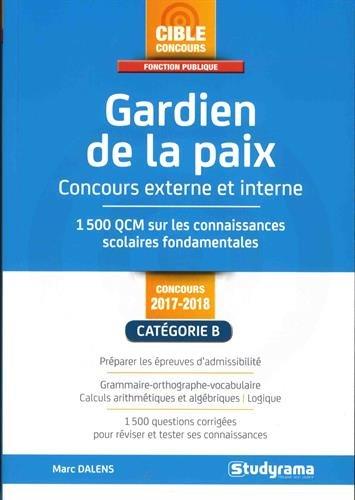 Gardien de la paix : concours externe et interne 2017-2018, catégorie B : 1.500 QCM sur les connaissances scolaires fondamentales