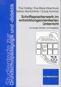 Schriftspracherwerb im entwicklungsorientierten Unterricht: Lernwege bereiten ung begleiten