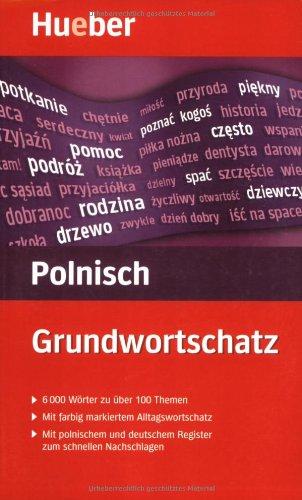 Grundwortschatz Polnisch: 6 000 Wörter zu über 100 Themen: 6 000 Wörter zu über 100 Themen. Mit farbig markiertem Alltagswortschatz. Mit polnischenm und deutschem Register zum schnellen Nachschlagen