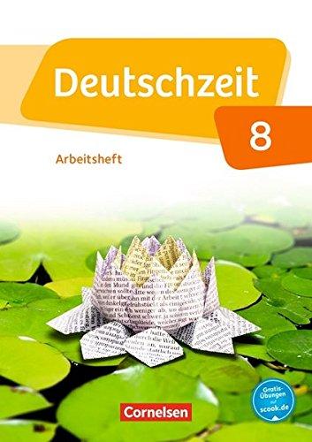 Deutschzeit - Allgemeine Ausgabe: 8. Schuljahr - Arbeitsheft mit Lösungen