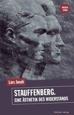 Stauffenberg. Eine Ästhetik des Widerstands