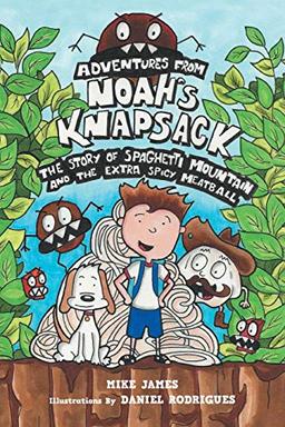 The Story Of Spaghetti Mountain And The Extra Spicy Meatball (Adventures from Noah's Knapsack)