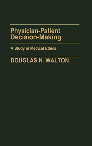 Physician-Patient Decision-Making: A Study in Medical Ethics (Contributions in Philosophy)