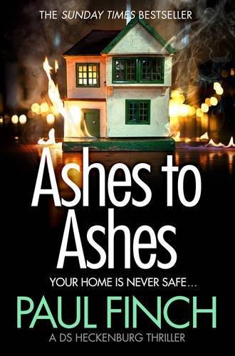 Ashes to Ashes: The Sunday Times Bestseller Returns with the Most Gripping Book of 2017! (Detective Mark Heckenburg)