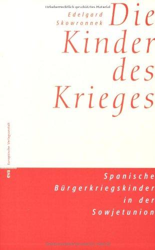 Kinder des Krieges: Spanische Bürgerkriegskinder in der Sowjetunion