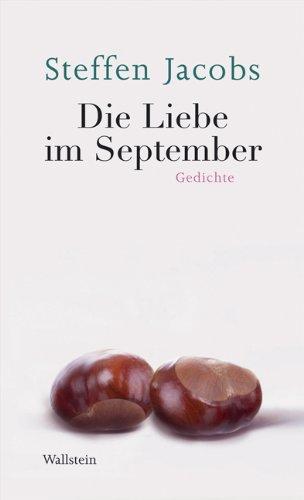 Die Liebe im September: Gedichte