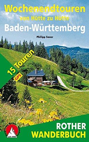 Wochenendtouren von Hütte zu Hütte Baden-Würtemberg: 15 Touren. Mit GPS-Tracks. (Rother Wanderbuch)