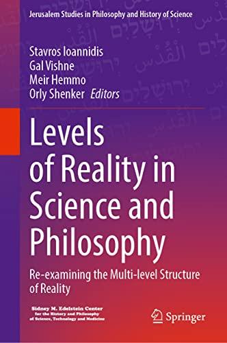 Levels of Reality in Science and Philosophy: Re-examining the Multi-level Structure of Reality (Jerusalem Studies in Philosophy and History of Science)