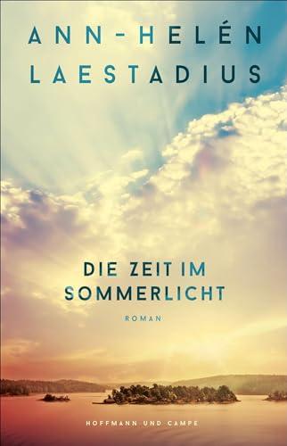 Die Zeit im Sommerlicht: Roman | Nach "Das Leuchten der Rentiere" der neue große Roman der schwedischen Bestsellerautorin