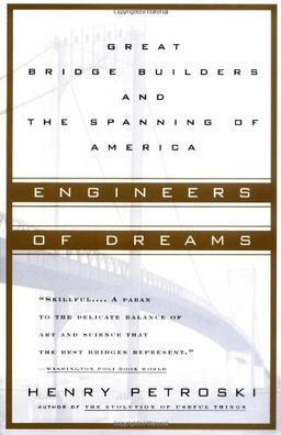 Engineers of Dreams: Great Bridge Builders and the Spanning of America (Vintage)