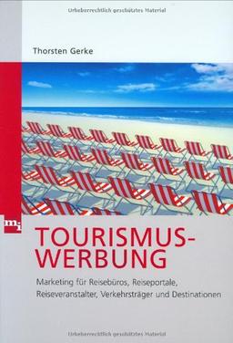 Tourismuswerbung.  Marketing für Reisebüros, Reiseportale, Reiseveranstalter, Verkehrsträger und Destinationen