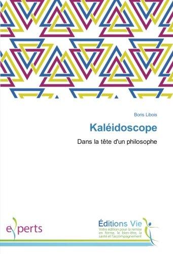 Kaleidoscope : Dans la tete d'un philosophe